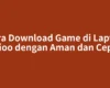 Cara Download Game di Laptop Axioo dengan Aman dan Cepat