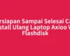 Persiapan Sampai Selesai Cara Install Ulang Laptop Axioo Via Flashdisk