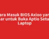 Cara Masuk BIOS Axioo yang Benar untuk Buka Aptio Setup di Laptop