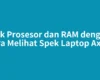 Cek Prosesor dan RAM dengan Cara Melihat Spek Laptop Axioo
