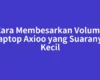Cara Membesarkan Volume Laptop Axioo yang Suaranya Kecil