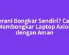 Berani Bongkar Sendiri? Cara Membongkar Laptop Axioo dengan Aman