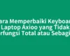 Cara Memperbaiki Keyboard Laptop Axioo yang Tidak Berfungsi Total atau Sebagian