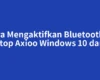 Cara Mengaktifkan Bluetooth di Laptop Axioo Windows 10 dan 11