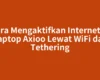 Cara Mengaktifkan Internet di Laptop Axioo Lewat WiFi dan Tethering
