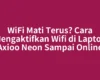 WiFi Mati Terus? Cara Mengaktifkan Wifi di Laptop Axioo Neon Sampai Online