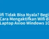 Wifi Tidak Bisa Nyala? Begini Cara Mengaktifkan Wifi di Laptop Axioo Windows 10