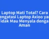 Laptop Mati Total? Cara Mengatasi Laptop Axioo yang Tidak Mau Menyala dengan Aman