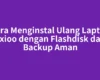 Cara Menginstal Ulang Laptop Axioo dengan Flashdisk dan Backup Aman