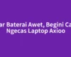 Biar Baterai Awet, Begini Cara Ngecas Laptop Axioo