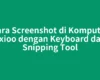 Cara Screenshot di Komputer Axioo dengan Keyboard dan Snipping Tool