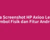 Cara Screenshot HP Axioo Lewat Tombol Fisik dan Fitur Android