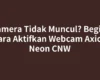 Kamera Tidak Muncul? Begini Cara Aktifkan Webcam Axioo Neon CNW