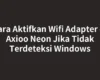 Cara Aktifkan Wifi Adapter di Axioo Neon Jika Tidak Terdeteksi Windows