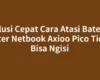 Solusi Cepat Cara Atasi Baterai Meter Netbook Axioo Pico Tidak Bisa Ngisi