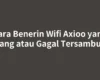 Cara Benerin Wifi Axioo yang Hilang atau Gagal Tersambung