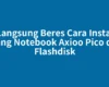 Langsung Beres Cara Instal Ulang Notebook Axioo Pico dari Flashdisk