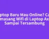 Laptop Baru Mau Online? Cara Memasang Wifi di Laptop Axioo Sampai Tersambung