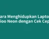 Cara Menghidupkan Laptop Axioo Neon dengan Cek Cepat